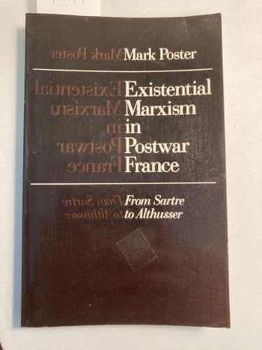 Existential Marxism in Postwar France: Frm Sarte to Althusser