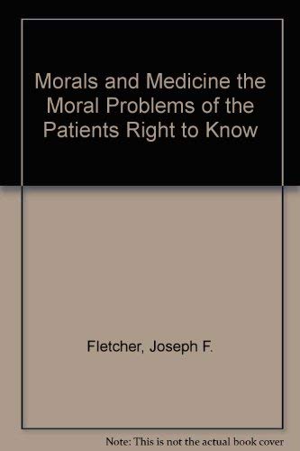 9780691020044: Morals and Medicine the Moral Problems of the Patients Right to Know: The Moral Problems of the Patient's Right to Know the Truth, Contraception, Artificial Insemination, Sterilization, Euthanasia