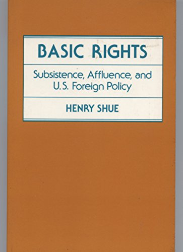 Imagen de archivo de Basic Rights: Subsistence, Affluence, and U.S. Foreign Policy a la venta por Wonder Book