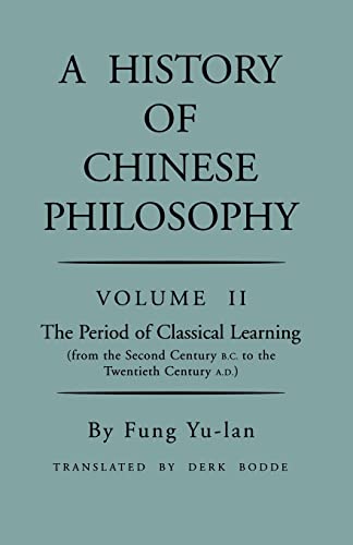Beispielbild fr History of Chinese Philosophy, Volume 2 : The Period of Classical Learning from the Second Century B. C. to the Twentieth Century A. d zum Verkauf von Better World Books