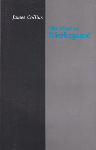 The Mind of Kierkegaard (Princeton Legacy Library, 858) (9780691020273) by Collins, James Daniel