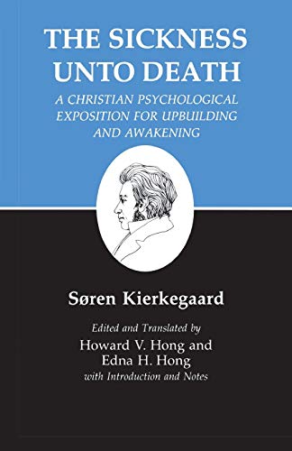 Imagen de archivo de The Sickness Unto Death: A Christian Psychological Exposition For Upbuilding And Awakening (Kierkegaards Writings, Vol 19) a la venta por New Legacy Books