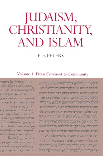Imagen de archivo de Judaism, Christianity, and Islam, Volume 1: From Covenant to Community a la venta por SecondSale
