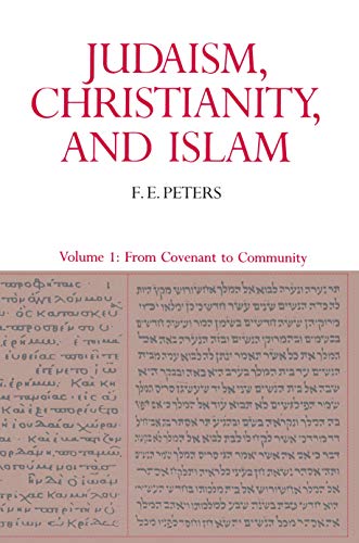 Stock image for Judaism, Christianity, and Islam: The Classical Texts and Their Interpretation, Volume I: From Convenant to Community for sale by ThriftBooks-Atlanta