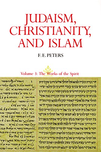 9780691020556: Judaism, Christianity, and Islam: The Classical Texts and Their Interpretation, Volume III: The Works of the Spirit: 003 (Judaism, Christianity & Islam)
