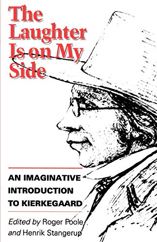 Beispielbild fr The Laughter Is on My Side  " An Imaginative Introduction to Kierkegaard zum Verkauf von WorldofBooks