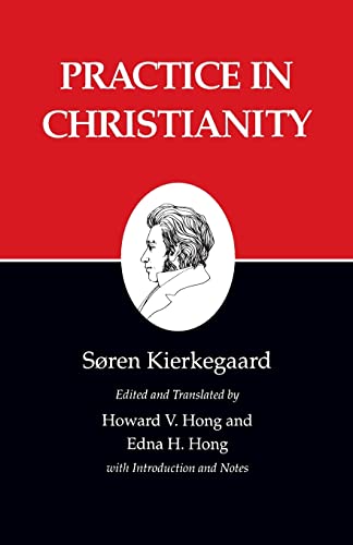Beispielbild fr Practice in Christianity : Kierkegaard's Writings, Vol 20 (Kierkegaard's Writings, 20) zum Verkauf von BooksRun
