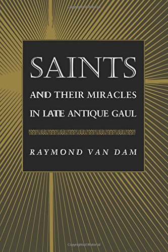 Stock image for Saints and Their Miracles in Late Antique Gaul for sale by Open Books