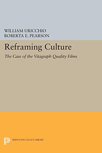 Imagen de archivo de Reframing Culture: The Case of the Vitagraph Quality Films (Princeton Legacy Library, 234) a la venta por HPB-Red