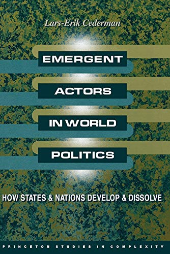 9780691021492: Emergent Actors in World Politics – How States & Nations Develop & Dissolve: How States and Nations Develop and Dissolve (Princeton Studies in Complexity, 2)