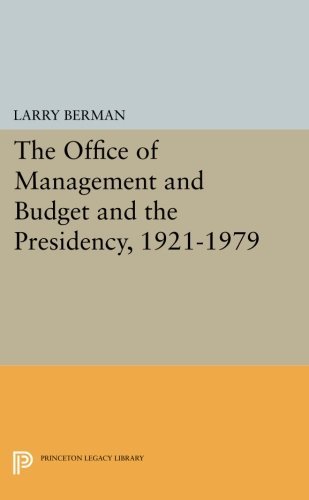 Imagen de archivo de The Office of Management and Budget and the Presidency 1921-1979 a la venta por Manchester By The Book