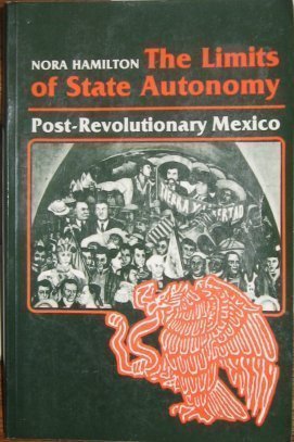 9780691022116: The Limits of State Autonomy: Post-Revolutionary Mexico