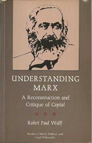 Imagen de archivo de Understanding Marx: A Reconstruction and Critique of Capital (Studies in Moral, Political, and Legal Philosophy, 10) a la venta por Zoom Books Company
