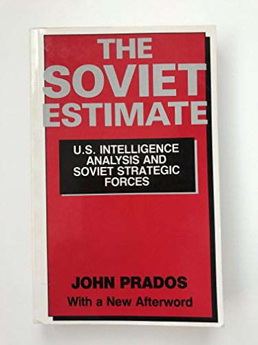 Beispielbild fr The Soviet Estimate : U. S. Intelligence Analysis and Soviet Strategic Forces zum Verkauf von Better World Books