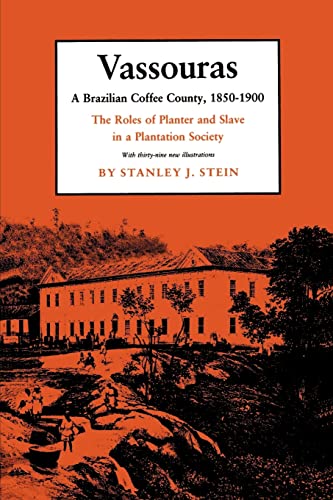 Beispielbild fr Vassouras: A Brazilian Coffee County, 1850-1900: The Roles of Planter and Slave in a Plantation Society zum Verkauf von BooksRun