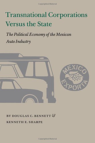 Transnational Corporations versus the State: The Political Economy of the Mexican Auto Industry (Princeton Legacy Library, 3290) - Bennett Douglas, C. und E. Sharpe Kenneth