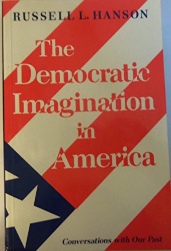 Stock image for The Democratic Imagination in America: Conversations With Our Past for sale by Wonder Book