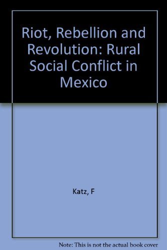 Beispielbild fr Riot, Rebellion, and Revolution : Rural Social Conflict in Mexico zum Verkauf von Better World Books