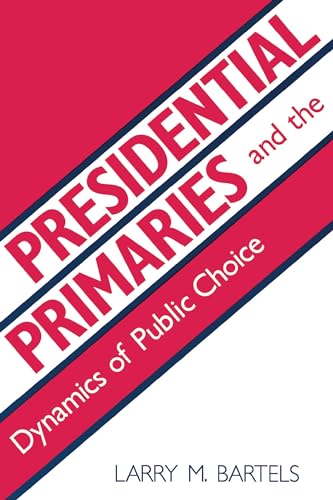 Imagen de archivo de Presidential Primaries and the Dynamics of Public Choice a la venta por Better World Books