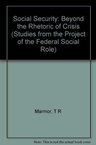 Imagen de archivo de Social Security: Beyond the Rhetoric of Crisis (Studies from the Project on the Federal Social Role) a la venta por Wonder Book