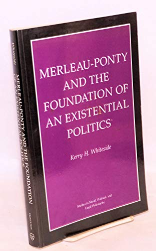 

Merleau-Ponty and the Foundation of Existential Politics (Studies in Moral, Political, and Legal Philosophy, 52)