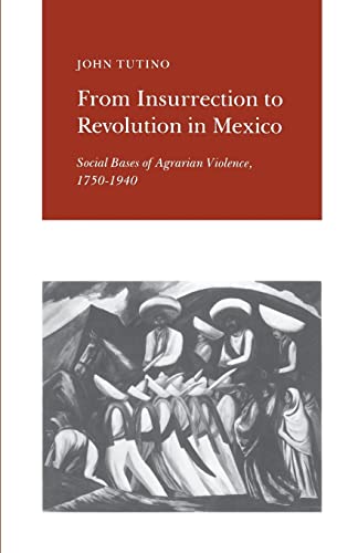 Stock image for From Insurrection to Revolution in Mexico: Social Bases of Agrarian Violence, 1750-1940 for sale by ThriftBooks-Atlanta