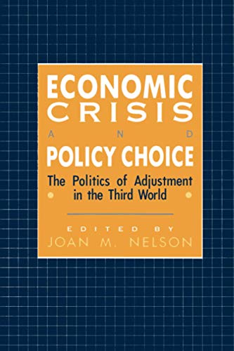 9780691023106: Economic Crisis and Policy Choice: The Politics of Adjustment in the Third World