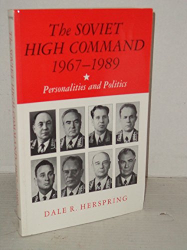 9780691023182: The Soviet High Command, 1967-1989: Personalities and Politics (Princeton Legacy Library, 1079)