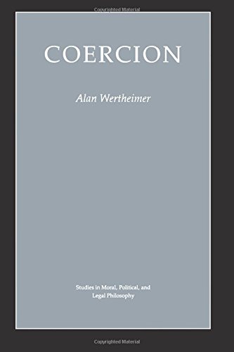Coercion (Studies in Moral, Political, and Legal Philosophy, 55) (9780691023229) by Wertheimer, Alan