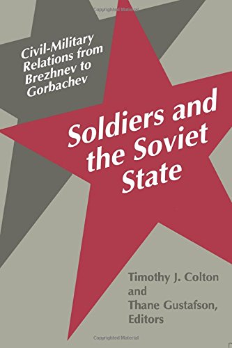 Stock image for Soldiers and the Soviet State: Civil-Military Relations from Brezhnev to Gorbachev for sale by Pomfret Street Books