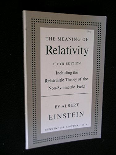 9780691023526: The Meaning of Relativity: Including the Relativistic Theory of the Non-Symmetric Field, Fifth edition (Princeton Science Library)