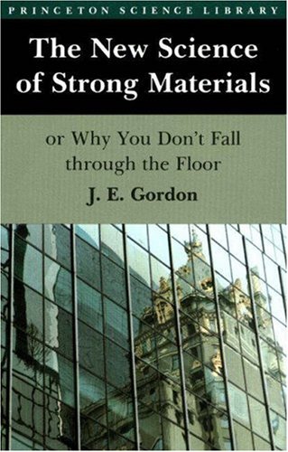 9780691023809: The New Science of Strong Materials or Why You Don't Fall Through the Floor: Princeton Science Library