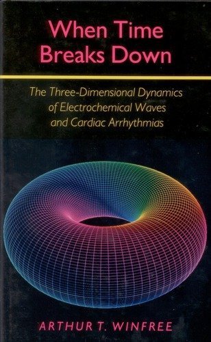 Stock image for When Time Breaks Down: The Three-Dimensional Dynamics of Electrochemical Waves and Cardiac Arrhythmias for sale by Friends of  Pima County Public Library