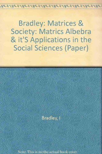 Stock image for Matrices and Society : Matrix Algebra and Its Applications in the Social Sciences for sale by Better World Books