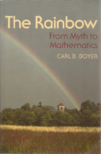 9780691024059: The Rainbow: From Myth to Mathematics