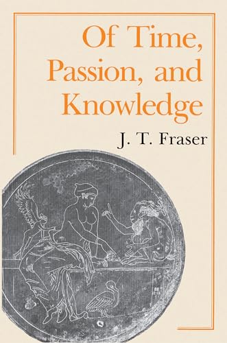 Of Time, Passion, and Knowledge (9780691024370) by Fraser, Julius Thomas