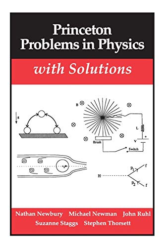 Princeton Problems in Physics with Solutions (9780691024493) by Nathan Newbury; John Ruhl; Suzanne Staggs; Stephen Thorsett; Michael Newman