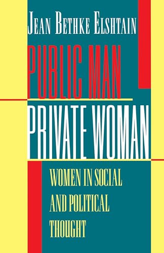 9780691024769: Public Man, Private Woman: Women in Social and Political Thought