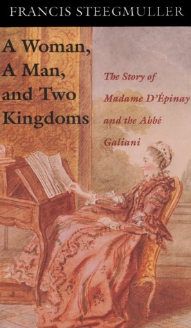 9780691024899: A Woman, a Man, and Two Kingdoms: The Story of Madame D'Epinay and the Abbe Galiani