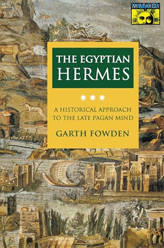 Beispielbild fr The Egyptian Hermes: A Historical Approach to the Late Pagan Mind (Bollingen Series, 556) zum Verkauf von WorldofBooks