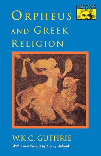 9780691024998: Orpheus and Greek Religion (Mythos Books): A Study of the Orphic Movement (Mythos: The Princeton/Bollingen Series in World Mythology) (Bollingen Series, 557)