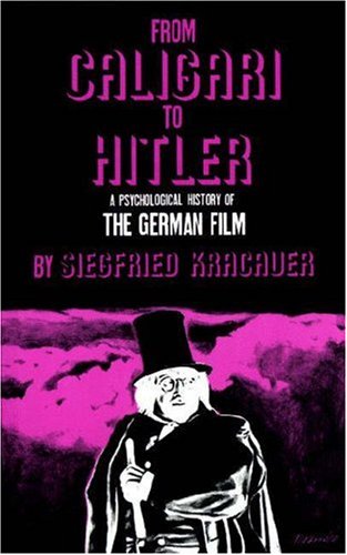 From Caligari to Hitler: A Psychological History of the German Film - Kracauer, Seigfreid, Kracauer, Siegfried