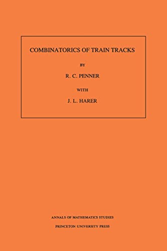 Combinatorics of Train Tracks. (AM-125), Volume 125 - Harer, John L., Penner, R. C.