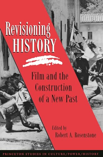 9780691025346: Revisioning History: Film and the Construction of a New Past: 5 (Princeton Studies in Culture/Power/History)