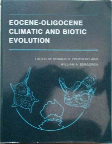 Eocene-Oligocene Climatic and Biotic Evolution (9780691025421) by Prothero, Donald R.; Berggren, William A.