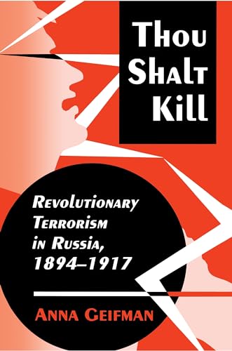 Imagen de archivo de Thou Shalt Kill: Revolutionary Terrorism in Russia, 1894-1917 a la venta por Quickhatch Books
