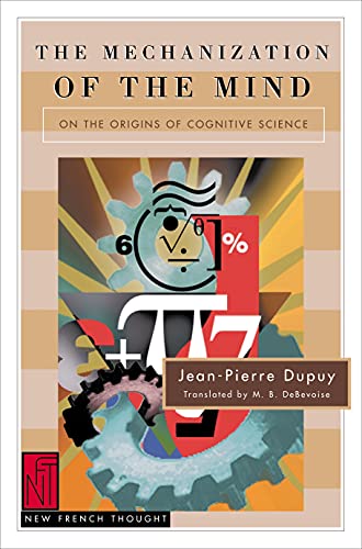 The Mechanization of the Mind - Dupuy, Jean-Pierre