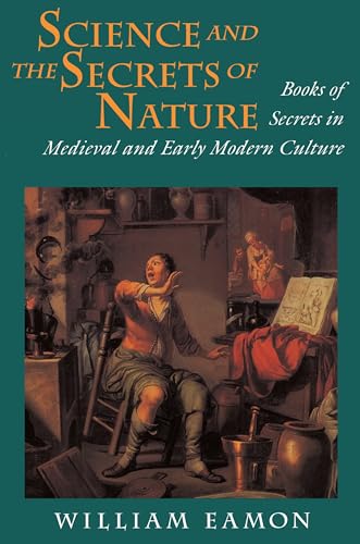 SCIENCE AND THE SECRETS OF NATURE : BOOKS OF SECRETS IN MEDIEVAL AND EARLY MODERN CULTURE