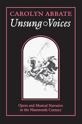 9780691026084: Unsung Voices: Opera and Musical Narrative in the Nineteenth Century