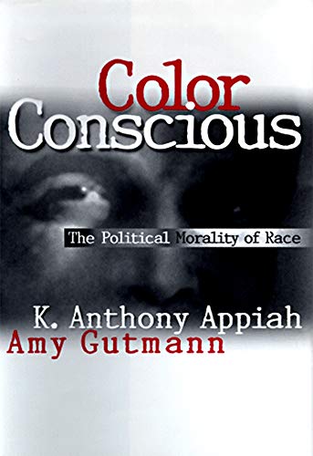 Imagen de archivo de Color Conscious : The Political Morality of Race a la venta por Better World Books